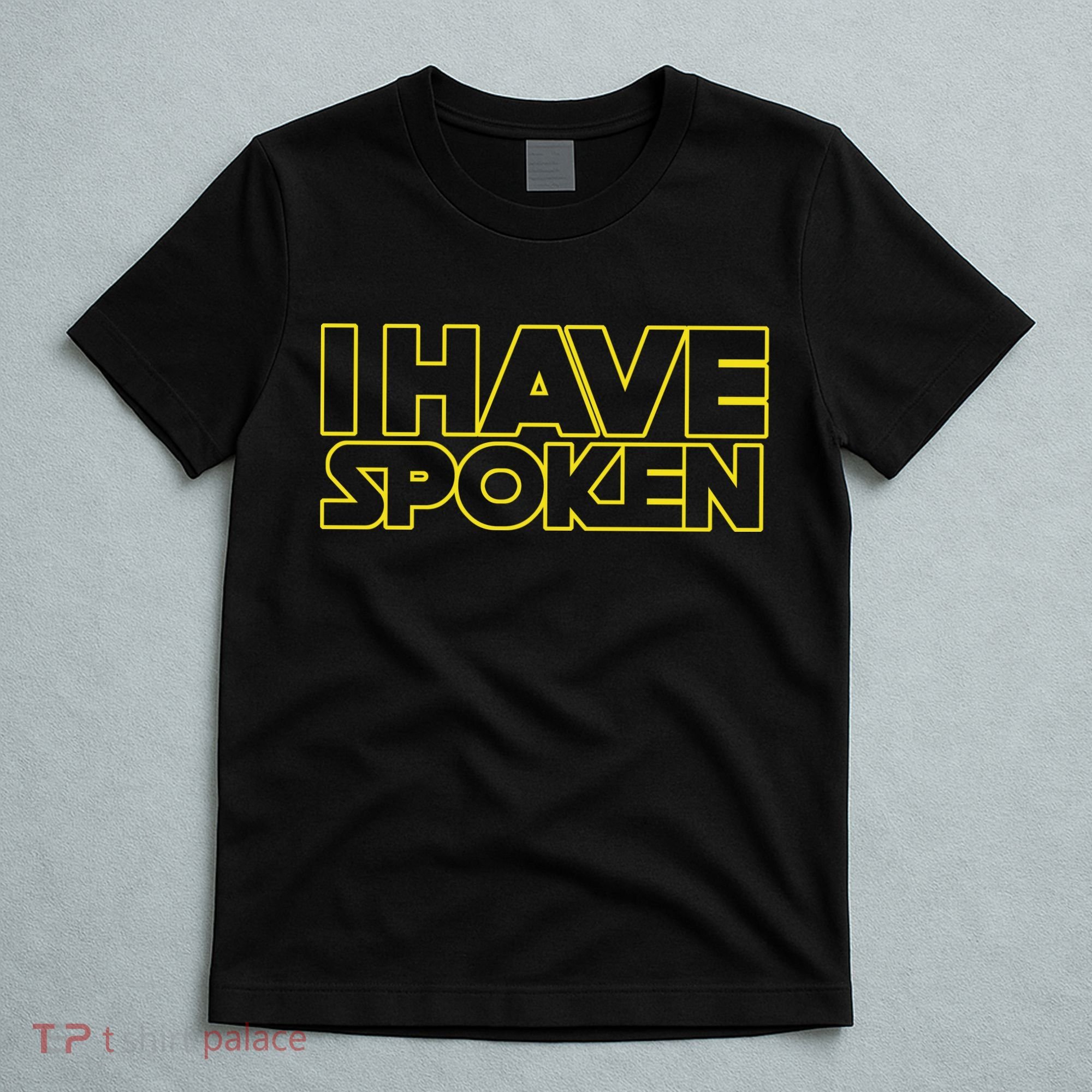 I Have Spoken Movie Slogan T-Shirt