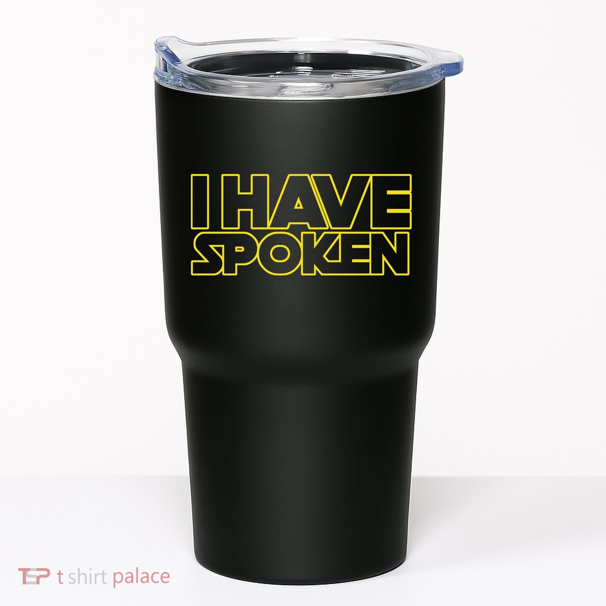 I Have Spoken Movie Slogan Tumbler