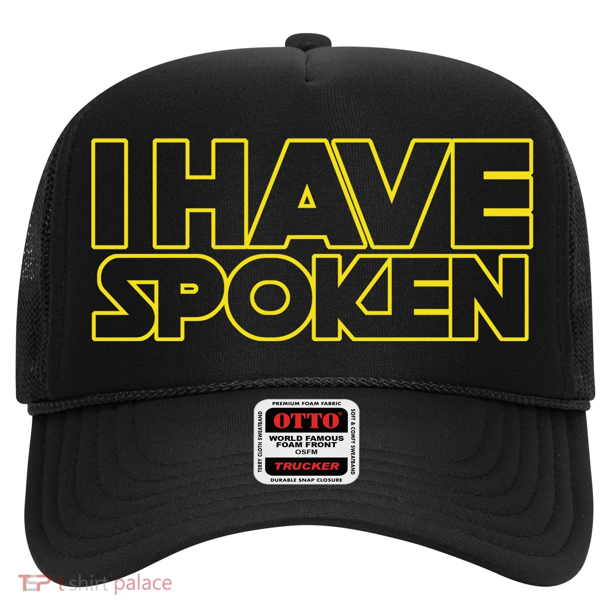 I Have Spoken Movie Slogan Hat