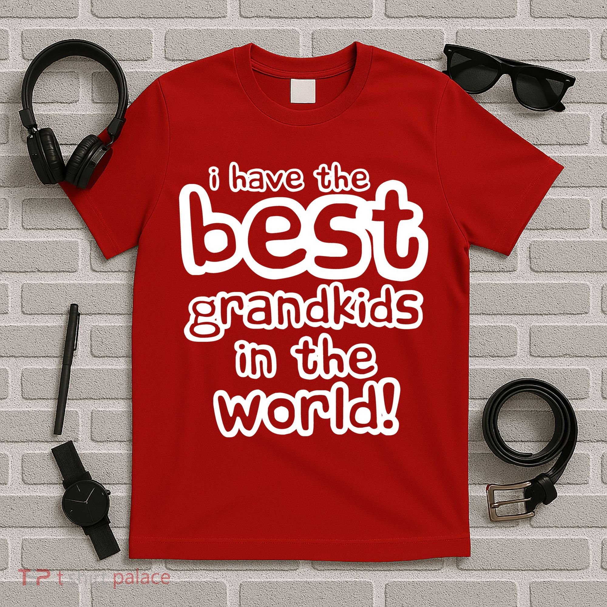 I Have The Best Grandkids In The World T-Shirt