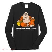I Have The Body Of A God Long Sleeve Shirt thumb 0