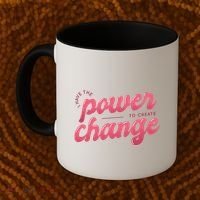 I Have The Power To Create Change Coffee Mug thumb 2