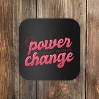 I Have The Power To Create Change Coaster thumb 0