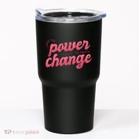 I Have The Power To Create Change Tumbler thumb 0