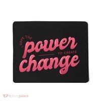 I Have The Power To Create Change Mousepad thumb 0