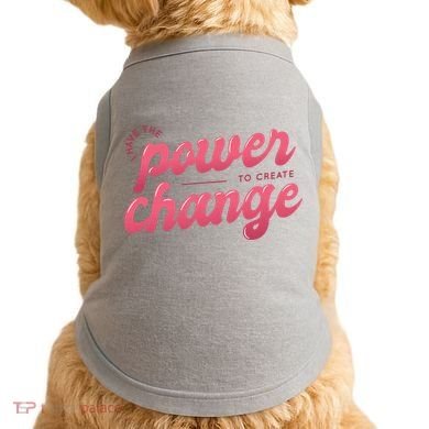 I Have The Power To Create Change Doggie Tank