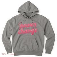 I Have The Power To Create Change Hoodie thumb 0