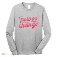 I Have The Power To Create Change Long Sleeve Shirt thumb 0