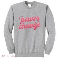 I Have The Power To Create Change Sweatshirt thumb 0