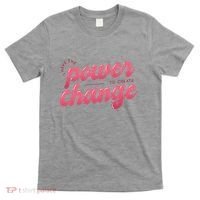 I Have The Power To Create Change T-Shirt thumb 0