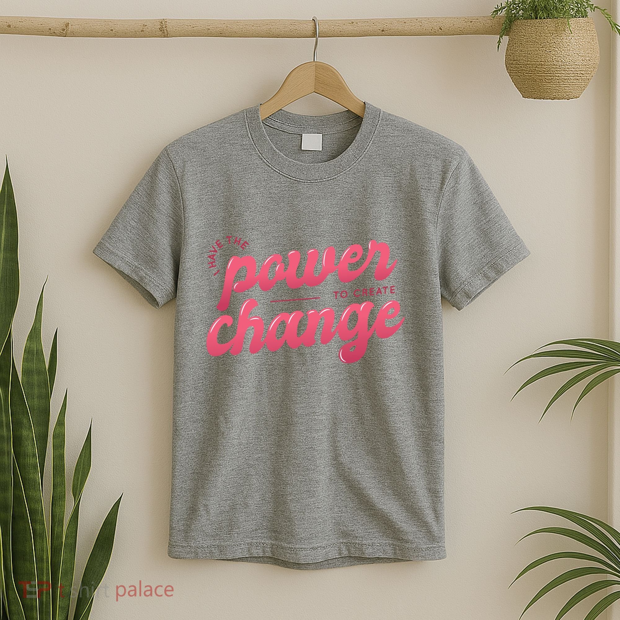 I Have The Power To Create Change T-Shirt