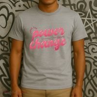 I Have The Power To Create Change T-Shirt thumb 3