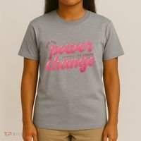 I Have The Power To Create Change T-Shirt thumb 4