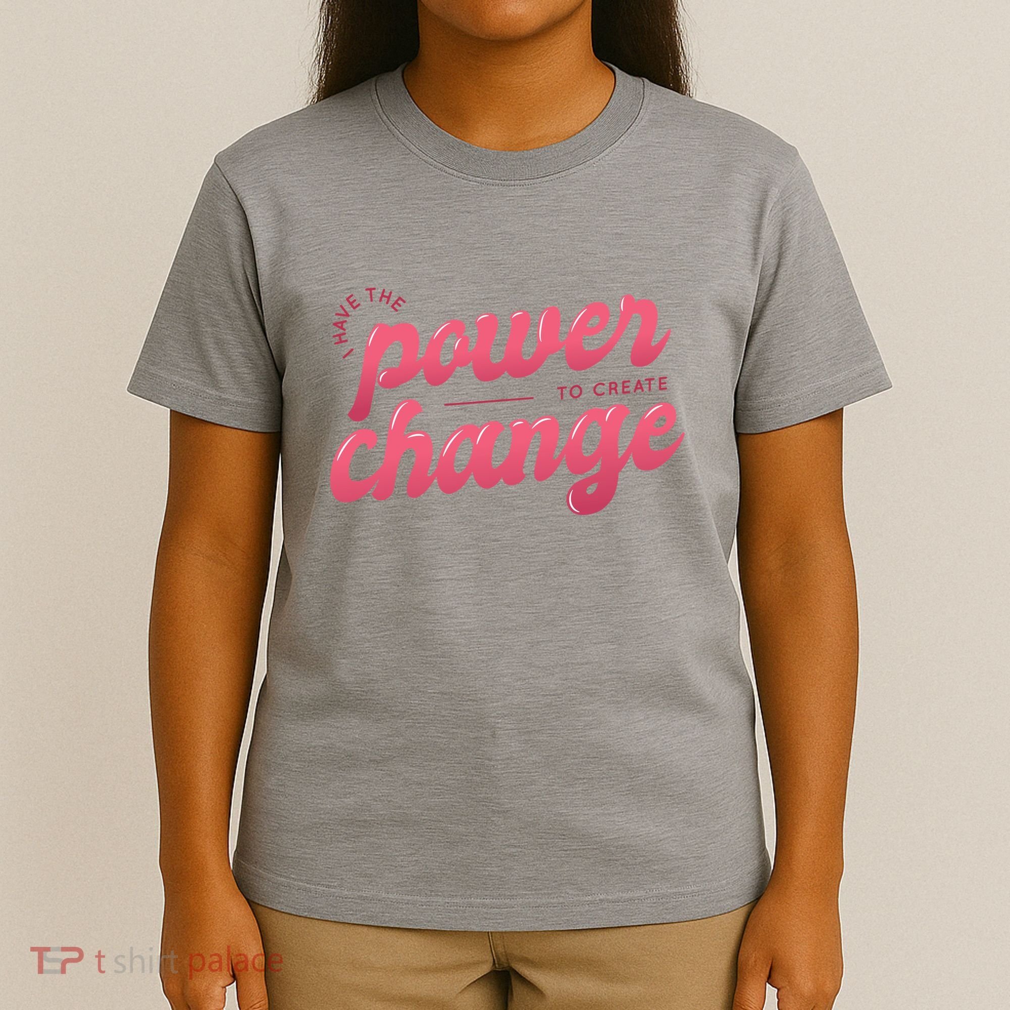 I Have The Power To Create Change T-Shirt