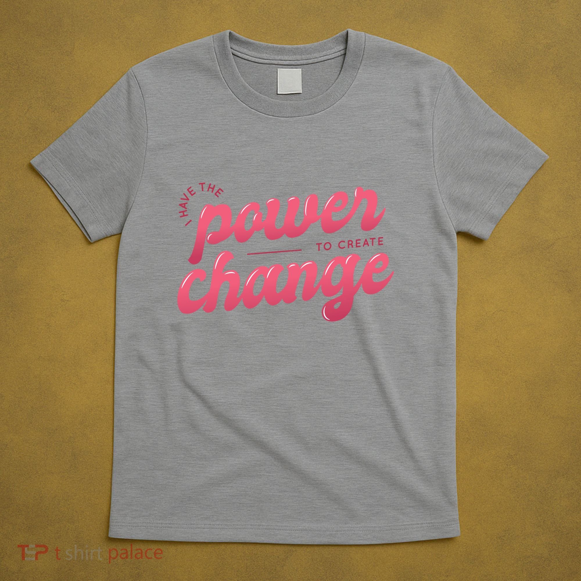 I Have The Power To Create Change T-Shirt