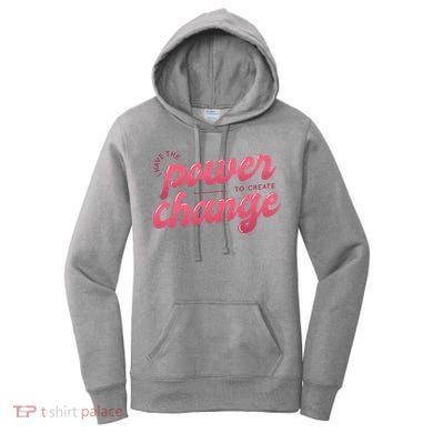 I Have The Power To Create Change Women's Hoodie