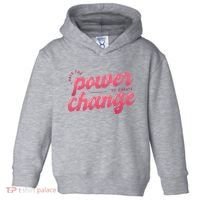 I Have The Power To Create Change Toddler Hoodie thumb 0