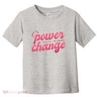 I Have The Power To Create Change Toddler T-Shirt thumb 0