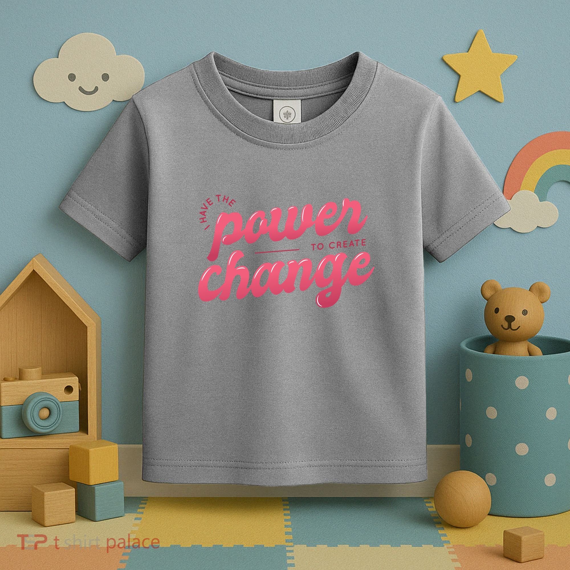 I Have The Power To Create Change Toddler T-Shirt