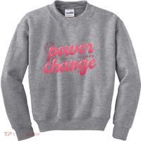 I Have The Power To Create Change Kids Sweatshirt thumb 0