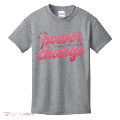 I Have The Power To Create Change Kids T-Shirt