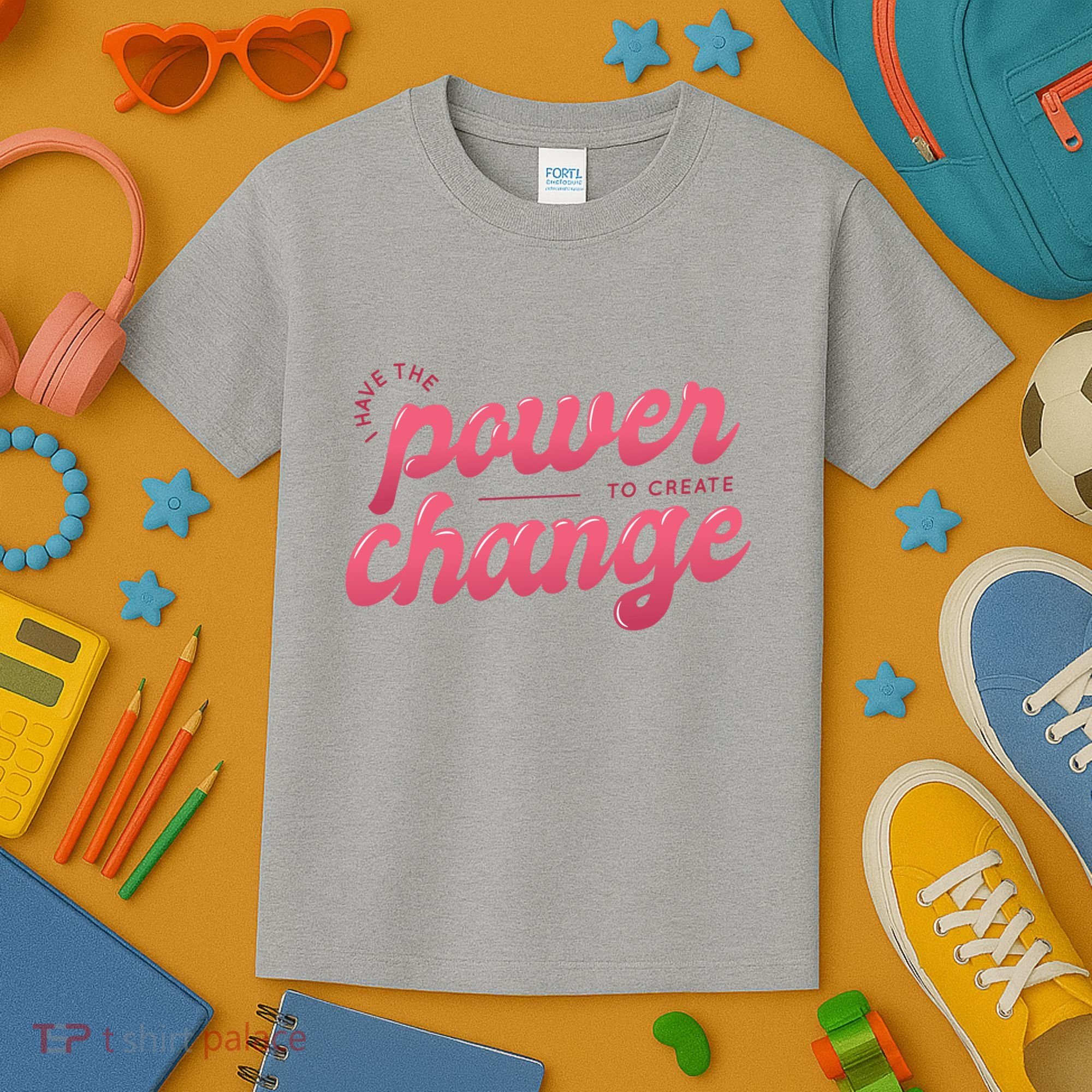 I Have The Power To Create Change Kids T-Shirt