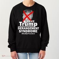 I Have Trump Derangement Syndrome #NotMyPresident Women's Sweatshirt thumb 0