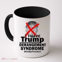 I Have Trump Derangement Syndrome #NotMyPresident Coffee Mug thumb 0