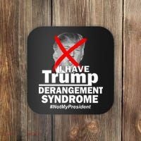 I Have Trump Derangement Syndrome #NotMyPresident Coaster thumb 0