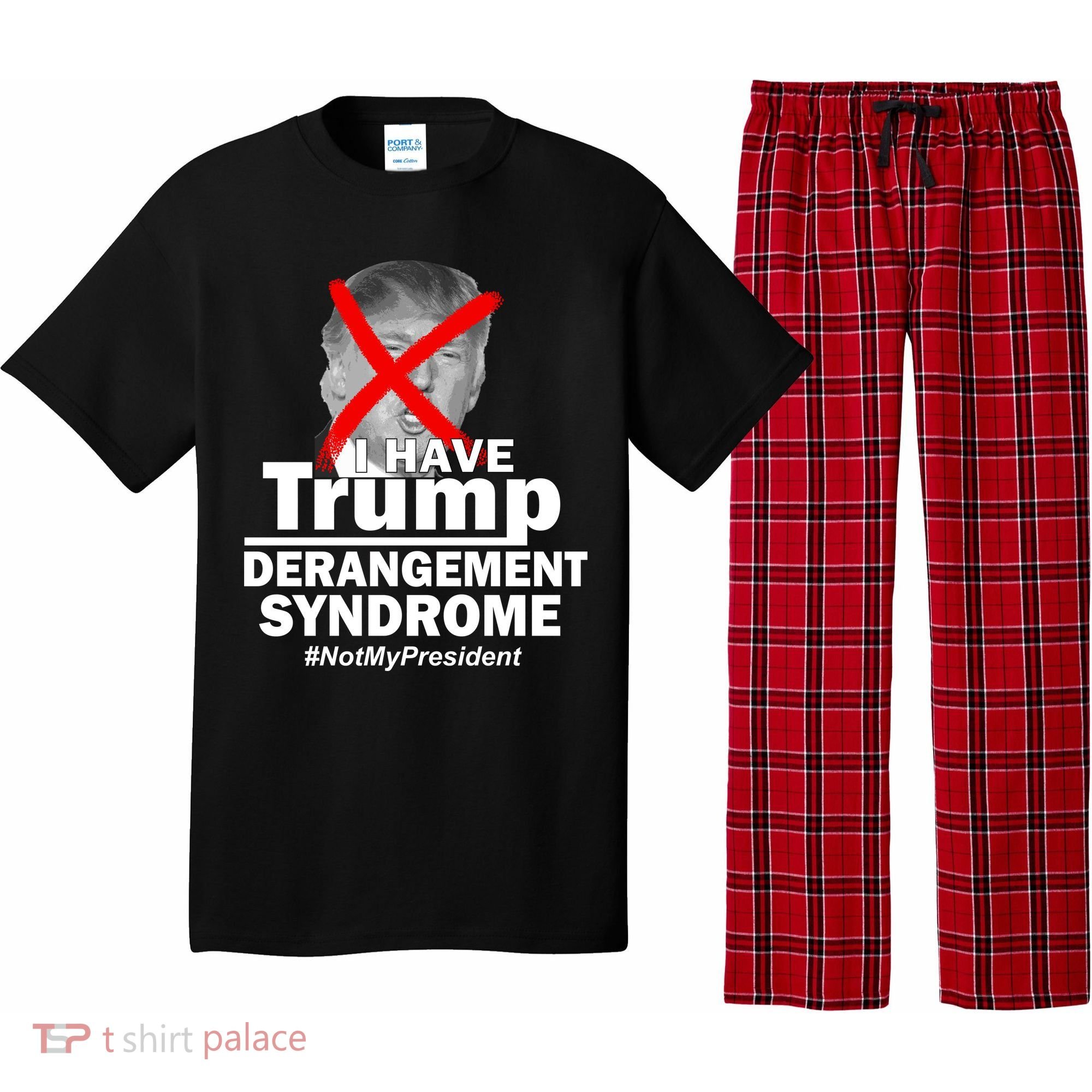I Have Trump Derangement Syndrome #NotMyPresident Pajama Set