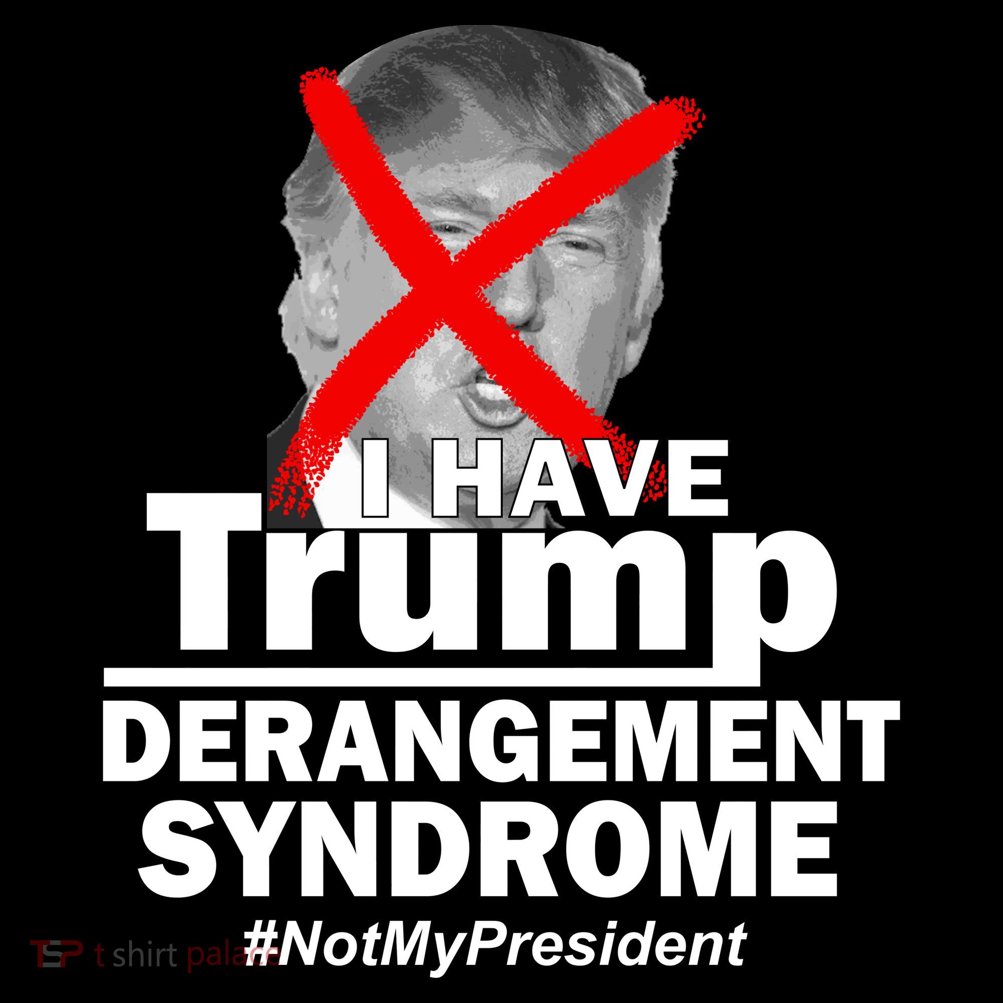 I Have Trump Derangement Syndrome #NotMyPresident Mousepad
