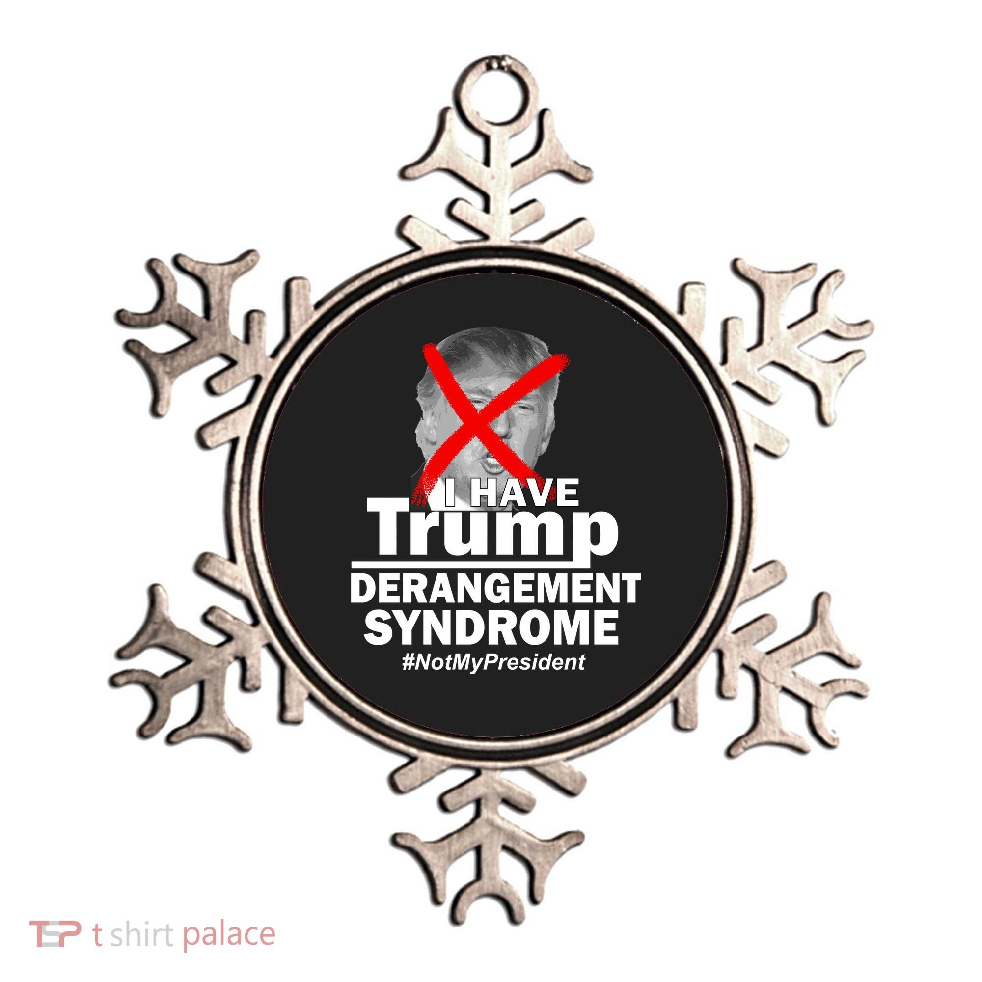 I Have Trump Derangement Syndrome #NotMyPresident Ornament