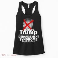 I Have Trump Derangement Syndrome #NotMyPresident Women's Tank Top thumb 0