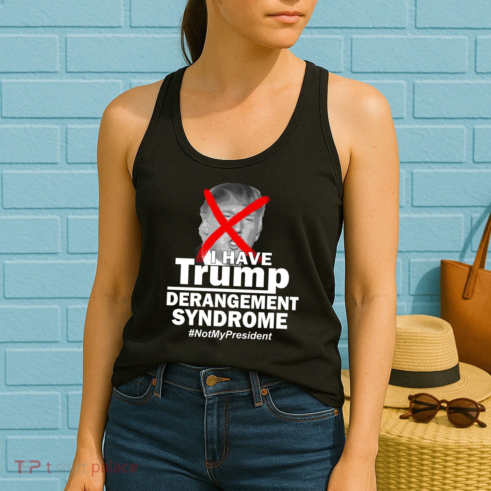 I Have Trump Derangement Syndrome #NotMyPresident Women's Tank Top