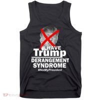 I Have Trump Derangement Syndrome #NotMyPresident Tank Top thumb 0