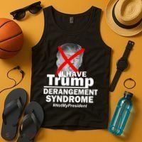 I Have Trump Derangement Syndrome #NotMyPresident Tank Top thumb 4