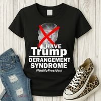I Have Trump Derangement Syndrome #NotMyPresident Women's T-Shirt thumb 3