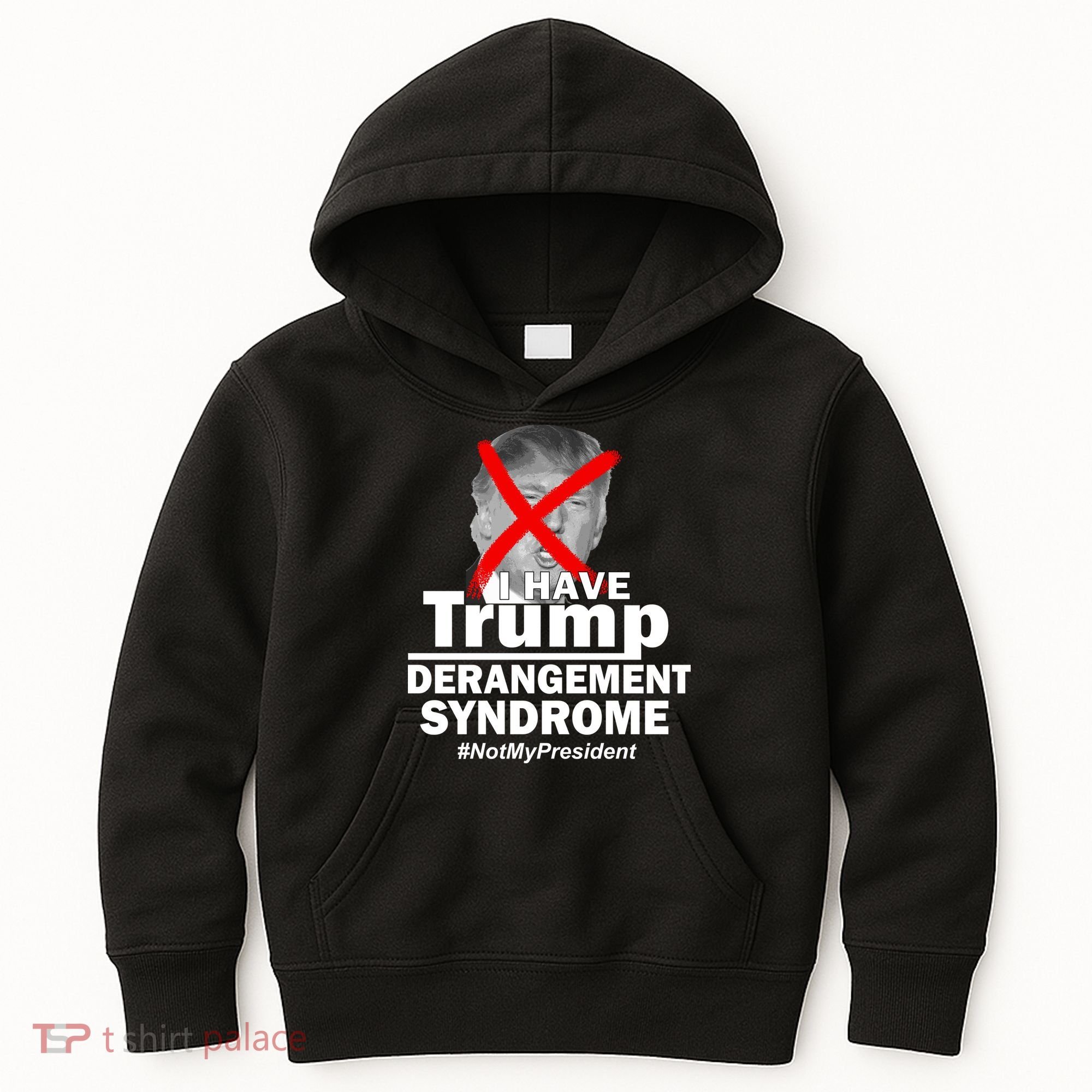 I Have Trump Derangement Syndrome #NotMyPresident Kids Hoodie