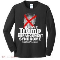 I Have Trump Derangement Syndrome #NotMyPresident Kids Long Sleeve Shirt thumb 0