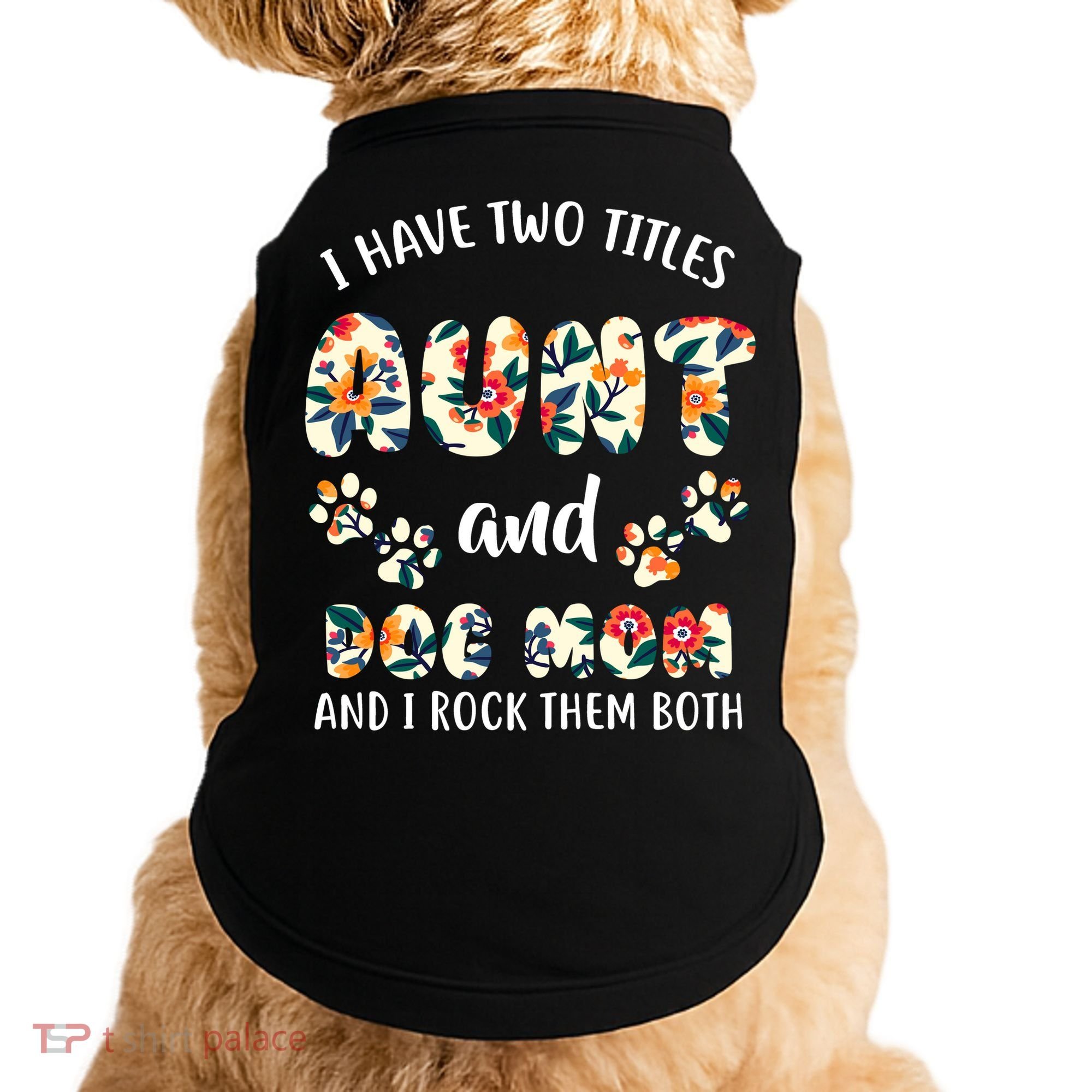 I Have Two Titles Aunt And Dog Mom Doggie Tank