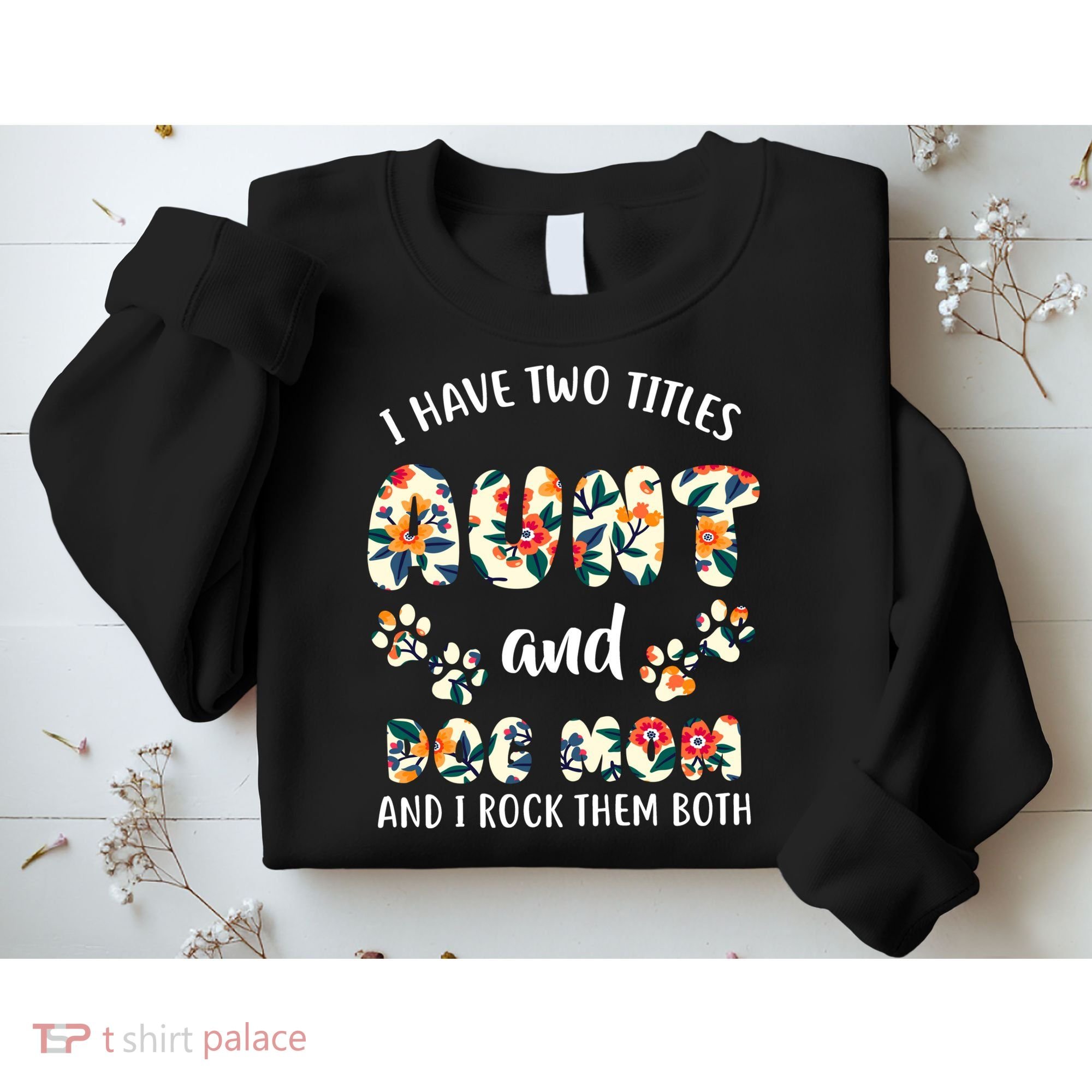 I Have Two Titles Aunt And Dog Mom Sweatshirt