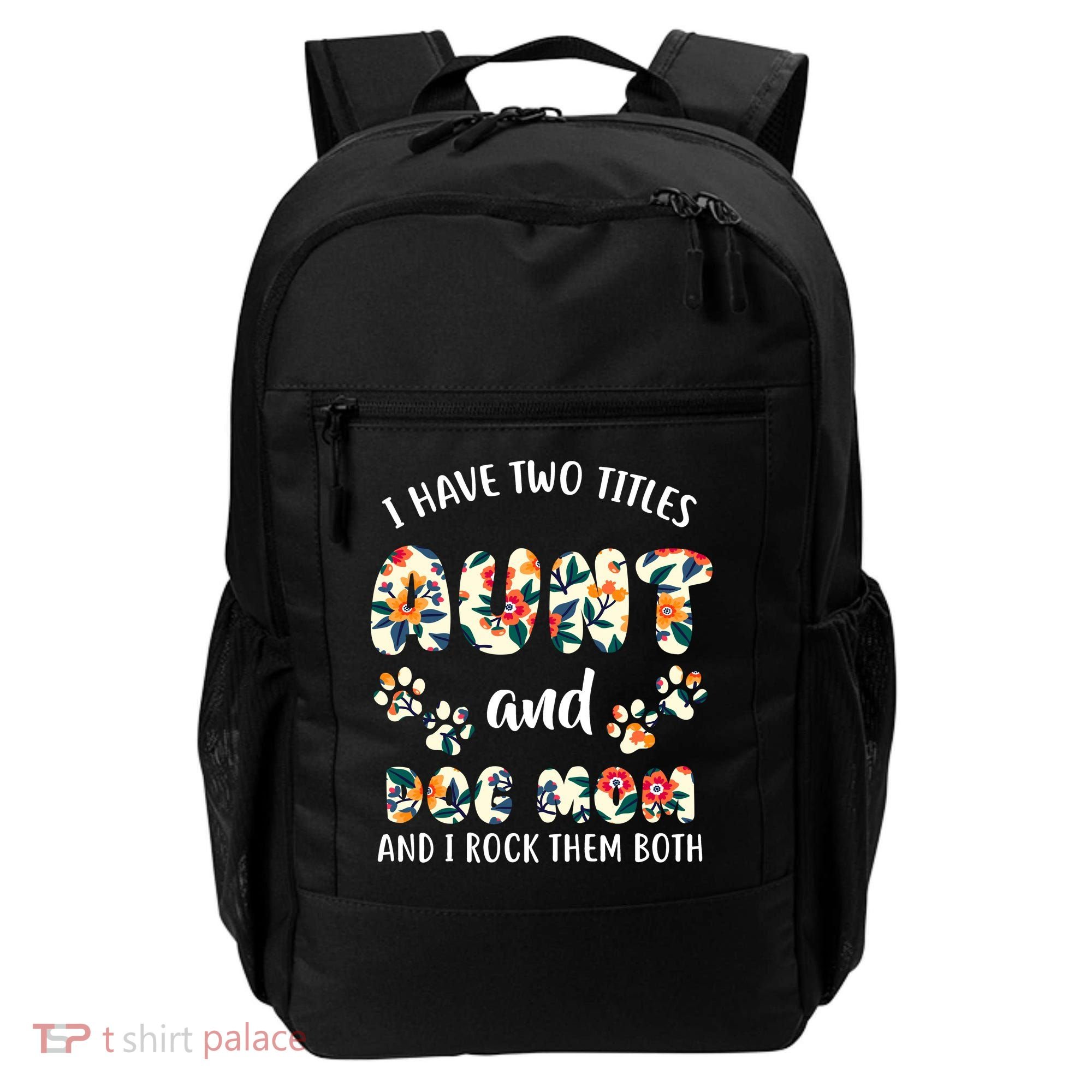 I Have Two Titles Aunt And Dog Mom Backpack