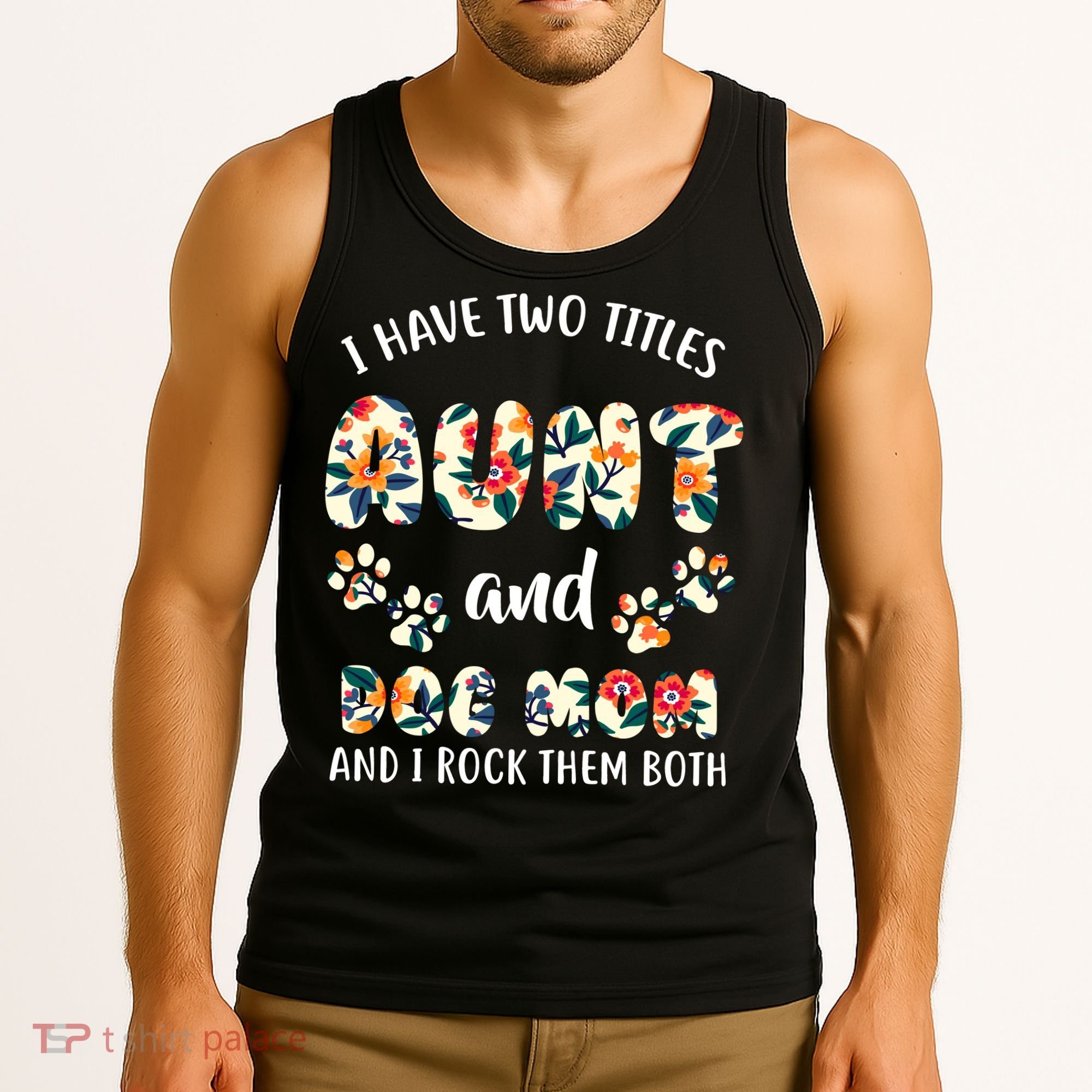 I Have Two Titles Aunt And Dog Mom Tank Top