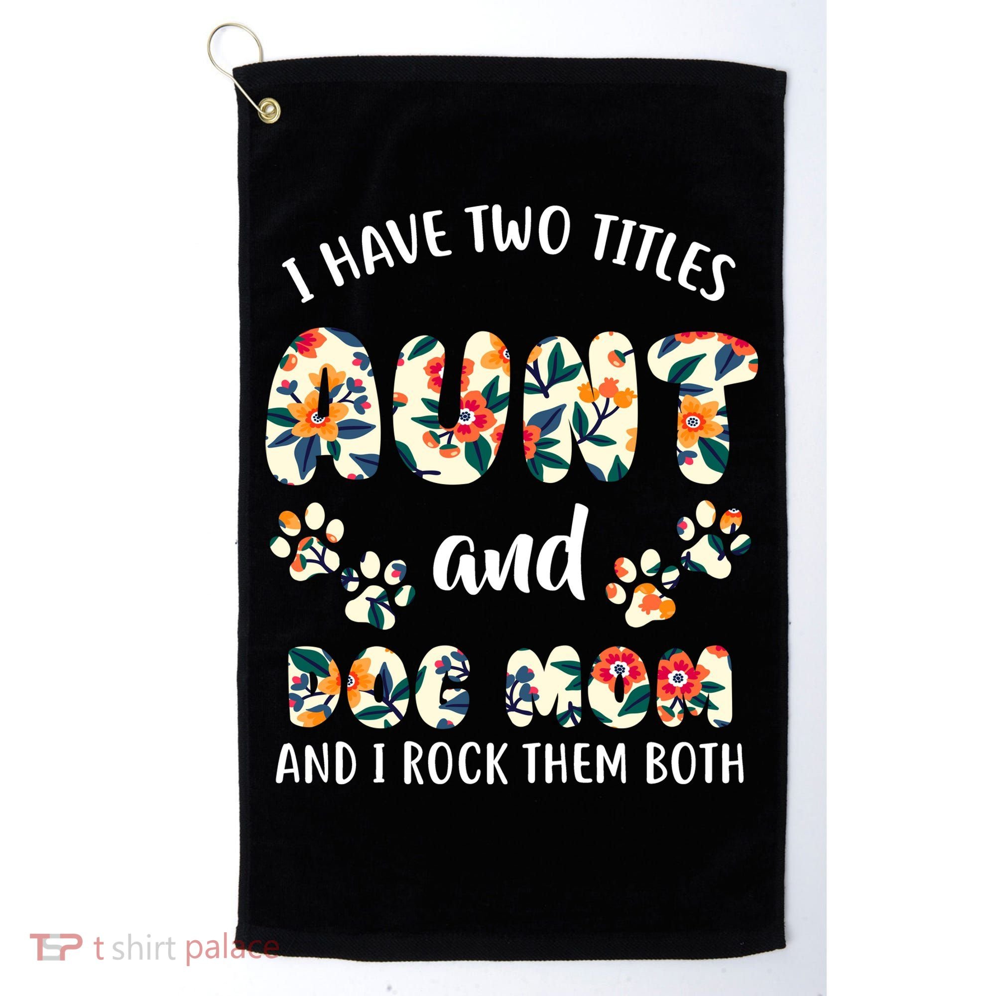 I Have Two Titles Aunt And Dog Mom Golf Towel