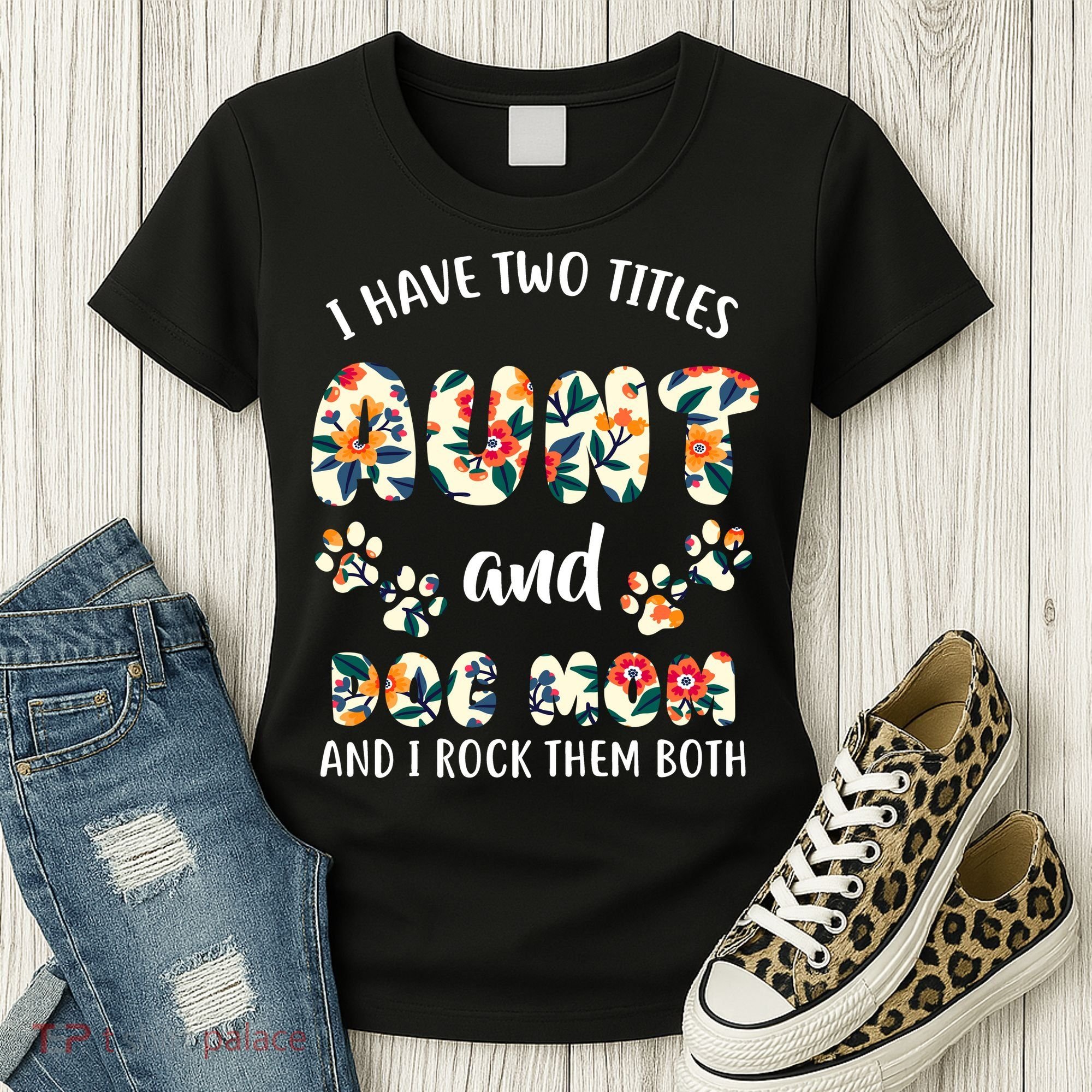 I Have Two Titles Aunt And Dog Mom Women's T-Shirt