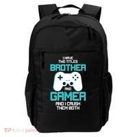 I Have Two Titles Brother Gamer And I Crush Them Both Backpack thumb 0