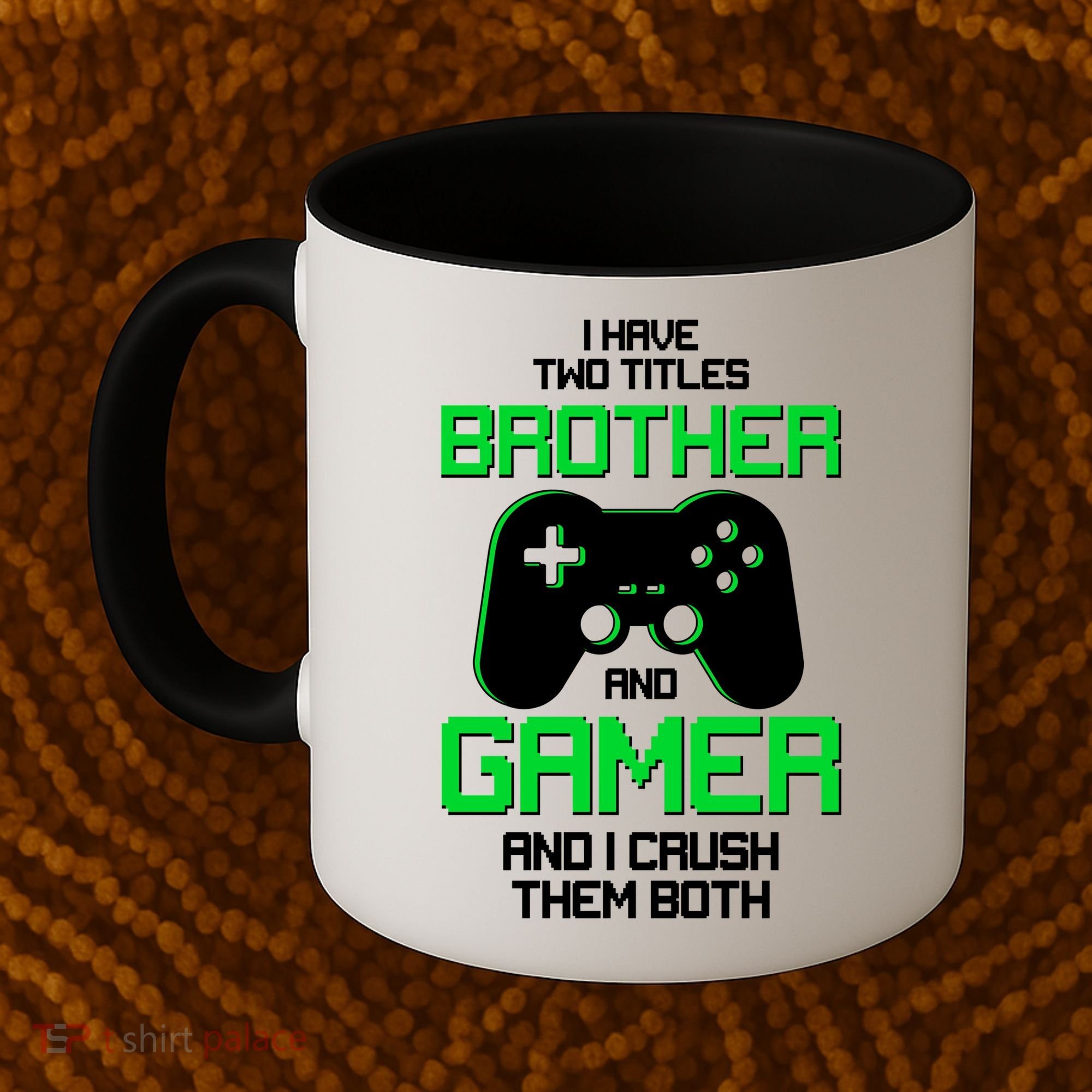 I Have Two Titles Brother Gamer And I Crush Them Both Coffee Mug