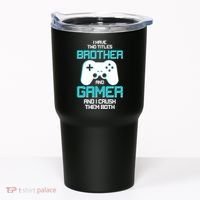 I Have Two Titles Brother Gamer And I Crush Them Both Tumbler thumb 0