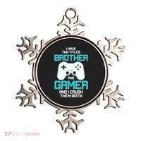 I Have Two Titles Brother Gamer And I Crush Them Both Ornament thumb 0