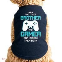 I Have Two Titles Brother Gamer And I Crush Them Both Doggie Tank thumb 0